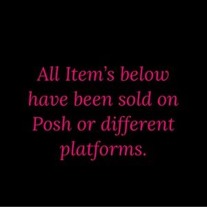 All Item’s Beyond this point have been sold on Posh or Different platforms